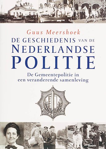 De geschiedenis van de Nederlandse politie De Gemeentepolitie in een veranderende samenleving