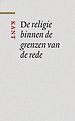 De religie binnen de grenzen van de rede De religie binnen de grenzen van de rede