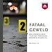 Fataal geweld - Een hoorcollege over het fenomeen moord & doodslag
