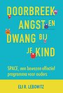 Doorbreek angst en dwang bij je kind Doorbreek angst en dwang bij je kind