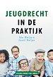 Jeugdrecht in de praktijk Jeugdrecht in de praktijk