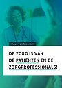 De zorg is van de patiënten en de zorgprofessionals! De zorg is van de patiënten en de zorgprofessionals!