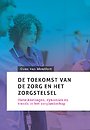 De toekomst van de zorg en het zorgstelsel De toekomst van de zorg en het zorgstelsel