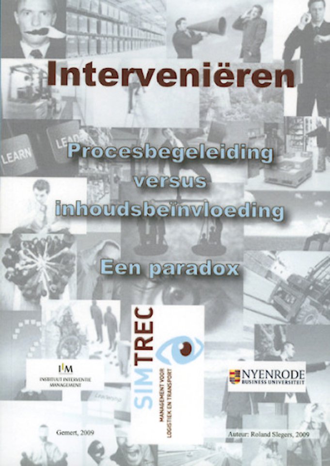 Interveniëren: Procesbegeleiding versus inhoudsbeïnvloeding, een paradox Interveniëren: Procesbegeleiding versus inhoudsbeïnvloeding, een paradox