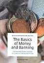 The Basics of Money and Banking The Basics of Money and Banking