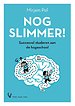 Nog slimmer! Nog slimmer!