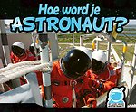 Hoe word je astronaut?