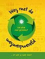 Weg met de wegwerpwereld