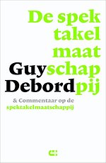 De spektakelmaatschappij & commentaar op de spektakelmaatschappij De spektakelmaatschappij & commentaar op de spektakelmaatschappij