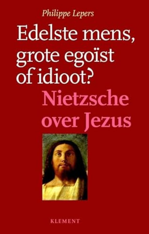 Edelste mens, grote egoïst of idioot