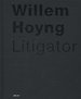 Hoyng-bundel; Liber amicorum Willem Hoyng Litigator Hoyng-bundel; Liber amicorum Willem Hoyng Litigator