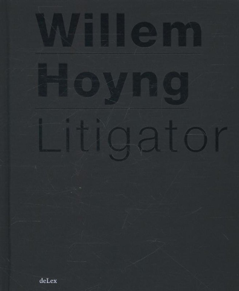 Hoyng-bundel; Liber amicorum Willem Hoyng Litigator