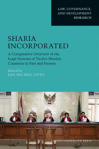 Sharia Incorporated; A Comparative Overview of the Legal Systems of Twelve Muslim Countries in Past and Present