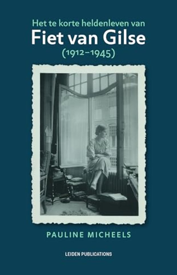 Het te korte heldenleven van Fiet van Gilse (1912-1945)