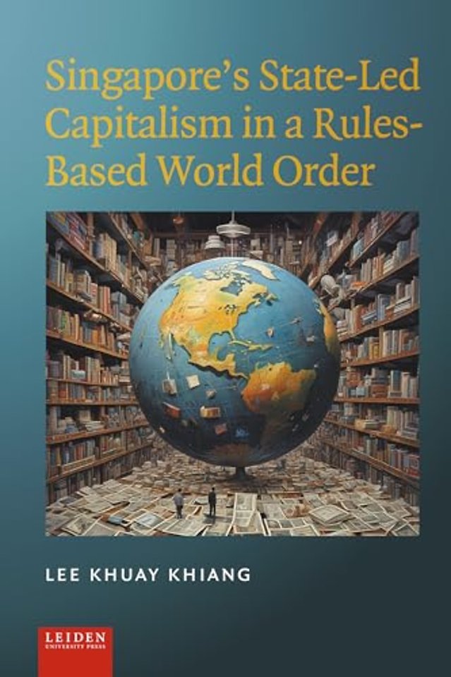 Singapore’s State-Led Capitalism in a Rules-Based World Order