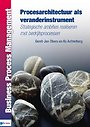 Procesarchitectuur als veranderinstrument Procesarchitectuur als veranderinstrument