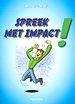 Spreek met impact! Spreek met impact!