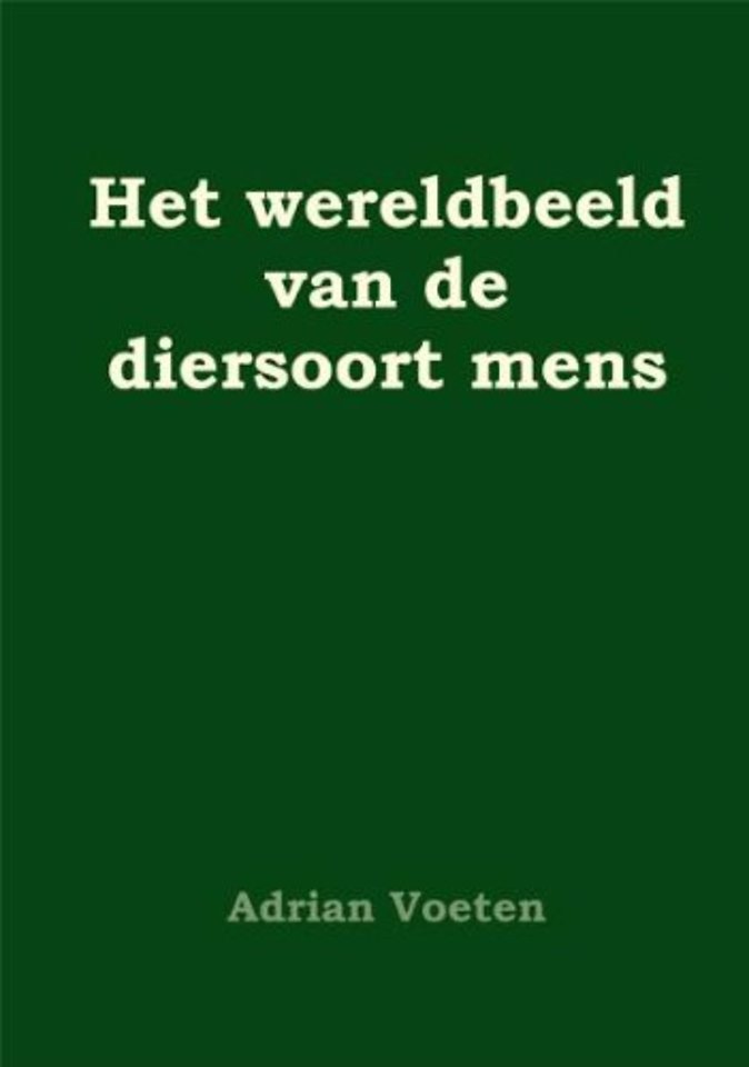 Het wereldbeeld van de diersoort mens