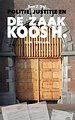 Politie, justitie en de zaak Koos H. Politie, justitie en de zaak Koos H.