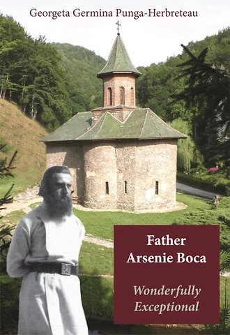 Father Arsenie Boca, Wonderfully Exceptional