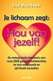 Je lichaam zegt: 'Hou van jezelf!' Je lichaam zegt: 'Hou van jezelf!'