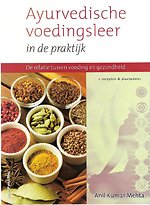 Ayurvedische voedingsleer in de praktijk Ayurvedische voedingsleer in de praktijk