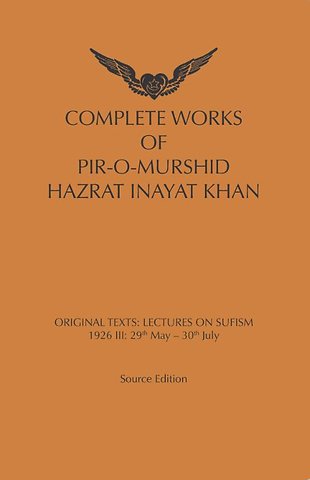 Complete works of pir-o-murshid Hazrat Inaya Khan Lectures on Sufism: 1926 III