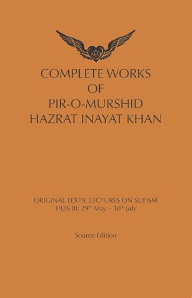 Complete works of pir-o-murshid Hazrat Inaya Khan Lectures on Sufism: 1926 III