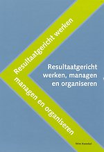Resultaatgericht werken, managen en organiseren
