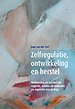 Zelfregulatie, ontwikkeling en herstel Zelfregulatie, ontwikkeling en herstel