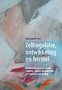 Zelfregulatie, ontwikkeling en herstel Zelfregulatie, ontwikkeling en herstel