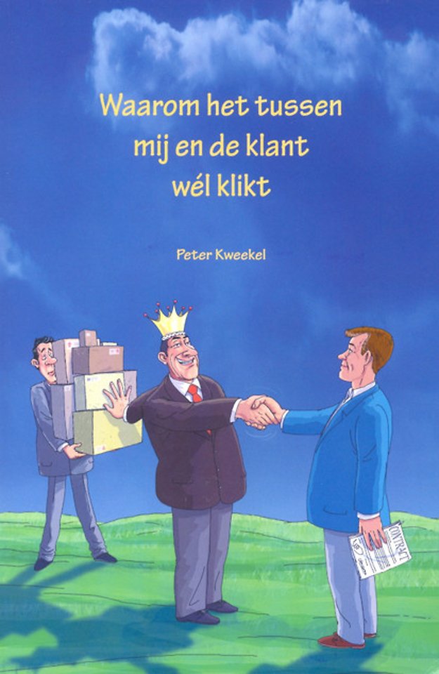 Waarom het tussen mij en de klant wél klikt Waarom het tussen mij en de klant wél klikt