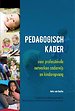 Pedagogisch kader voor professionele netwerken onderwijs en kinderopvang Pedagogisch kader voor professionele netwerken onderwijs en kinderopvang