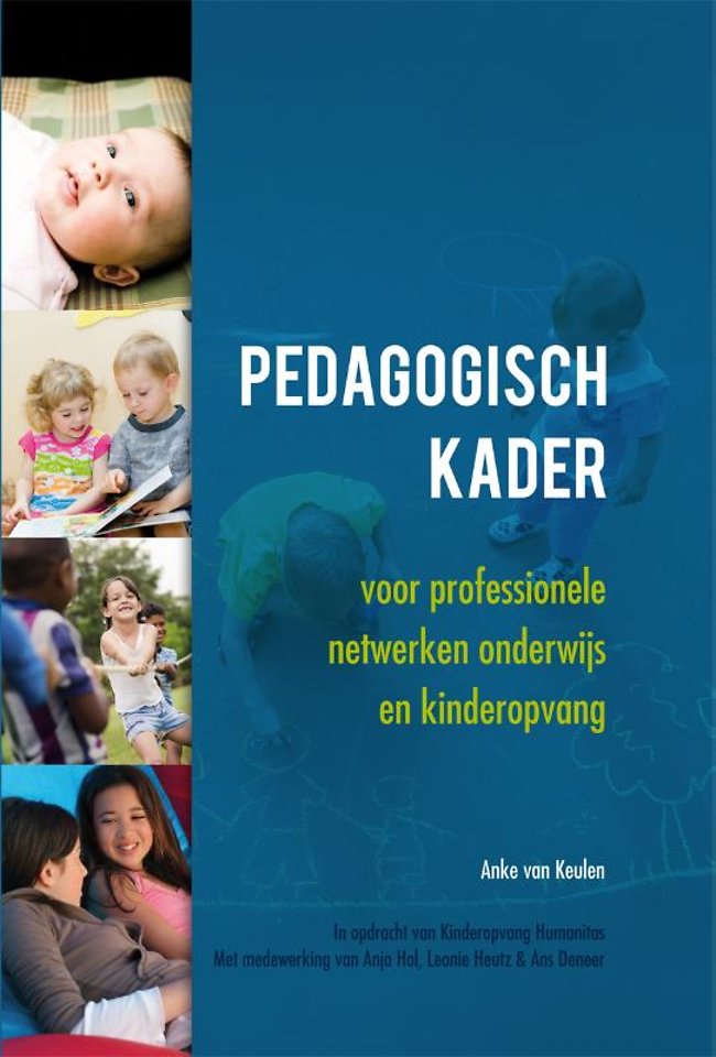 Pedagogisch kader voor professionele netwerken onderwijs en kinderopvang Pedagogisch kader voor professionele netwerken onderwijs en kinderopvang