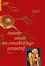 Autisme vanuit een ontwikkelingsperspectief Autisme vanuit een ontwikkelingsperspectief