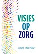 Visies op Zorg Visies op Zorg