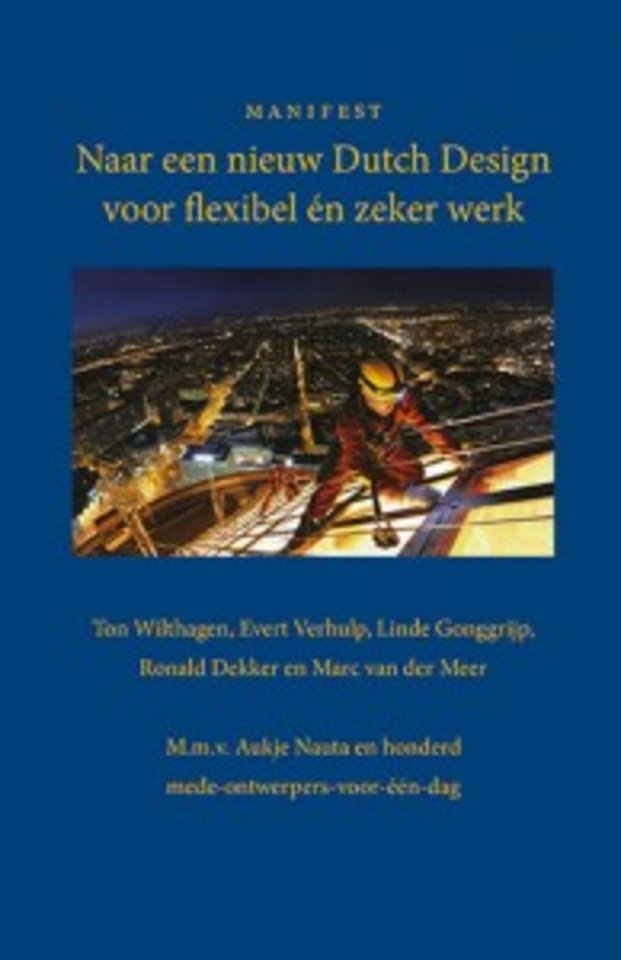 Naar een nieuw Dutch Design voor flexibel én zeker werk Naar een nieuw Dutch Design voor flexibel én zeker werk