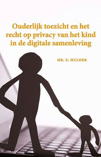 Ouderlijk toezicht en het recht op privacy van het kind in de digitale samenleving