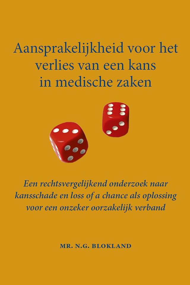 Aansprakelijkheid voor het verlies van een kans in medische zaken Aansprakelijkheid voor het verlies van een kans in medische zaken