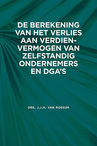 De berekening van het verlies aan verdienvermogen van zelfstandig ondernemers en dga’s