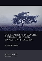 Complexities and dangers of remembering and forgetting in Rwanda