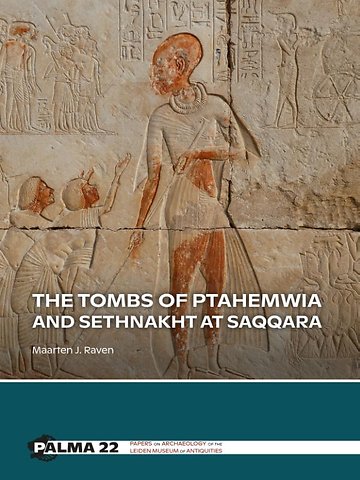 The tombs of Ptahemwia and Sethnakht at Saqqara
