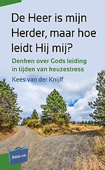 De Heer is mijn Herder, maar hoe leidt Hij mij?
