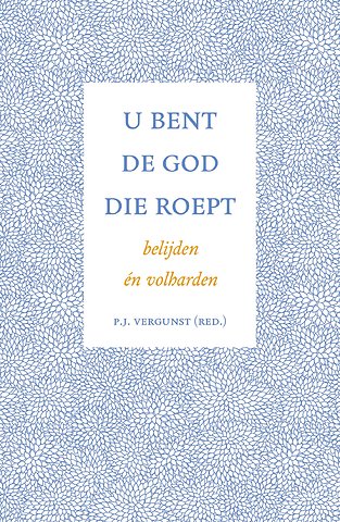 U bent de God die roept