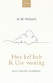 Hoe lief heb ik Uw woning