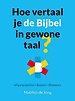 Hoe vertaal je de Bijbel in gewone taal?