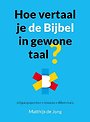 Hoe vertaal je de Bijbel in gewone taal?