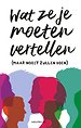 Wat ze je moeten vertellen (maar nooit zullen doen)