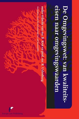 De omgevingswet; van kwaliteitseisen naar omgevingswaarden - Inleidingen op en verslag van een studiedag georganiseerd door het Amsterdam Centre for Environmental Law and Sustainability