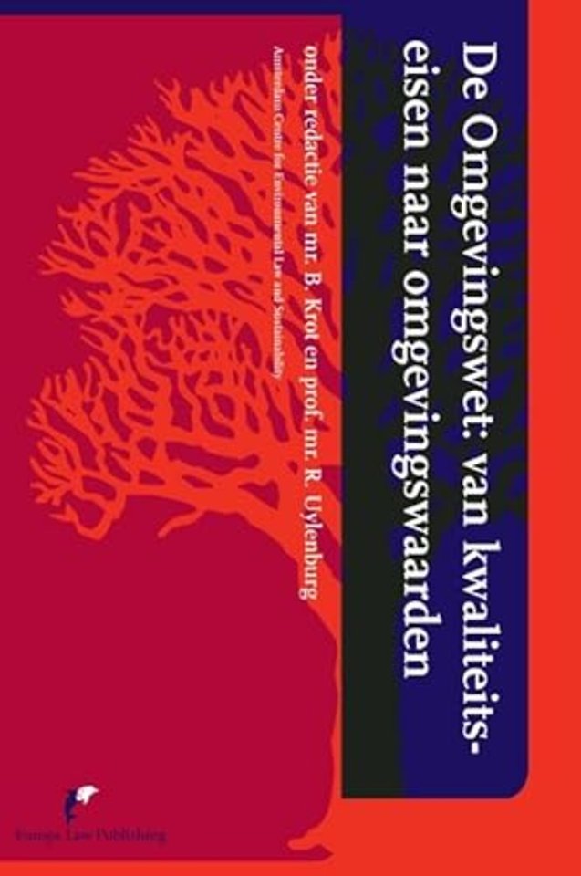 De omgevingswet; van kwaliteitseisen naar omgevingswaarden - Inleidingen op en verslag van een studiedag georganiseerd door het Amsterdam Centre for Environmental Law and Sustainability